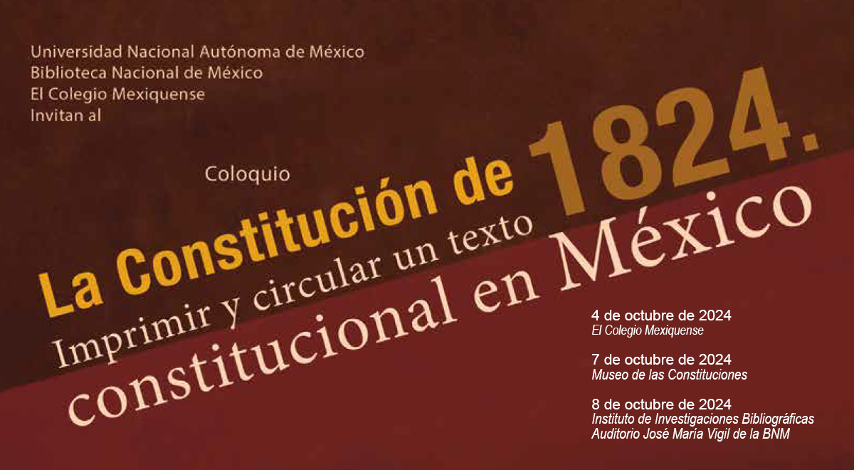 Coloquio. La Constitución de 1284. Imprimir y circular un texto constitucional en México